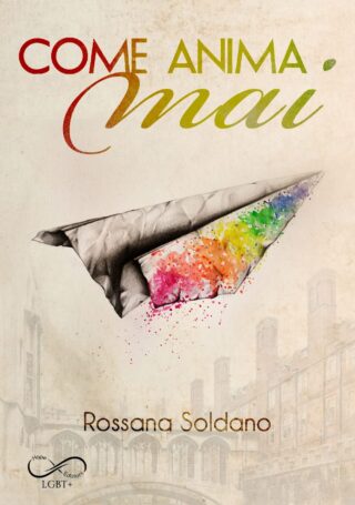 “Come Anima Mai” di Rossana Soldano