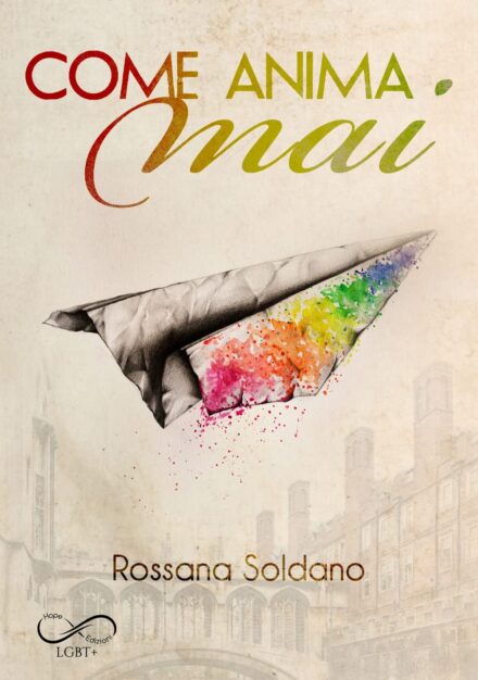 “Come Anima Mai” di Rossana Soldano